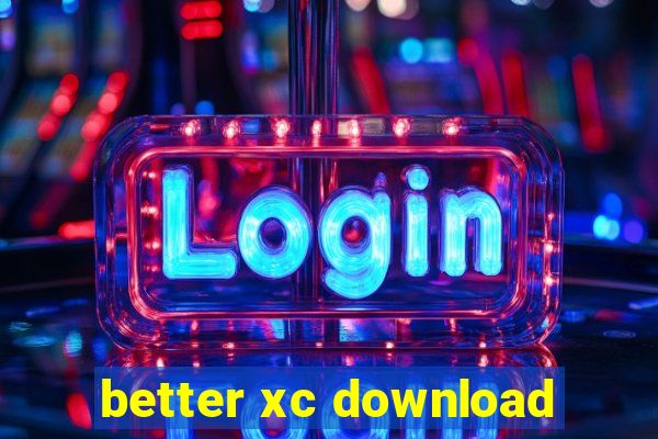 better xc download